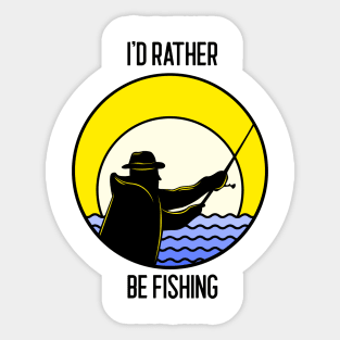 Fishing lover I'd rather be fishing Sticker